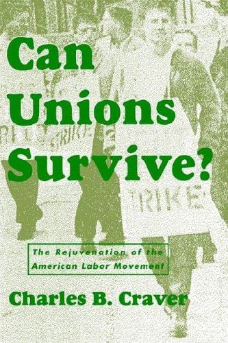 Can Unions Survive?: The Rejuvenation of the American Labor Movement