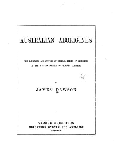 Australian aborigines: the languages and customs of several tribes of aborigines in the western district of Victoria, Australia
