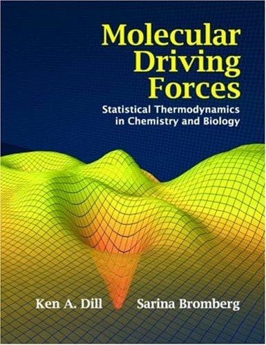 Molecular Driving Forces: Statistical Thermodynamics in CHemistry & Biology