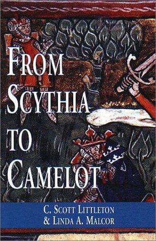 From Scythia to Camelot: A Radical Reassessment of the Legends of King Arthur, the Knights of the Round Table, and the Holy Grail (Arthurian Characters and Themes)