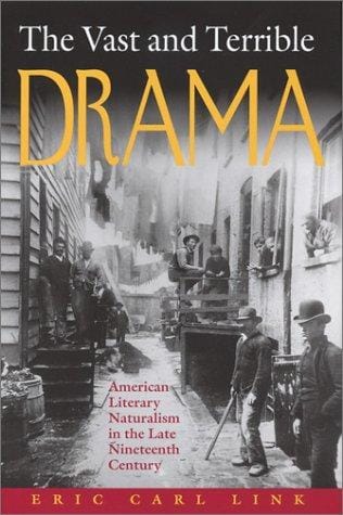 The vast and terrible drama: American literary naturalism in the late nineteenth century