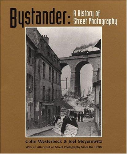 Bystander: a history of street photography : with a new afterword on street photography since the 1970's