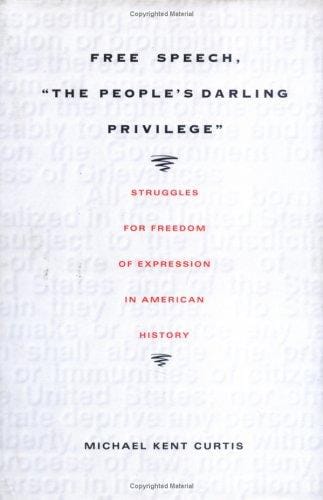 Free speech, "the people's darling privilege": struggles for freedom of expression in American history