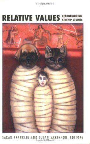 Relative Values: Reconfiguring Kinship Studies