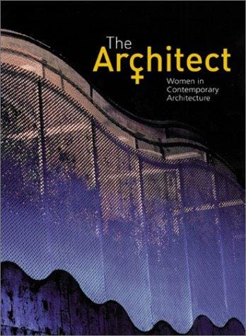 The Architect: Women in Contemporary Architecture