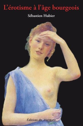 L' Erotisme à l'âge bourgeois