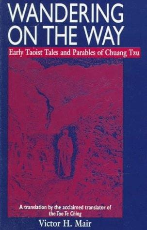 Wandering on the way: early Taoist tales and parables of Chuang Tzu