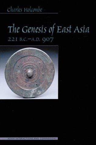 Genesis of East Asia, 221 B.C.-A.D. 907 (Asian Interactions and Comparisons)