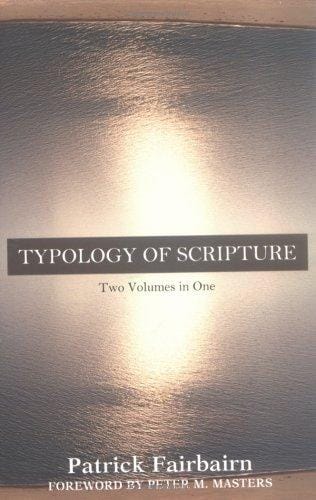 Typology of Scripture: Two Volumes in One (Kregel Classic Library)