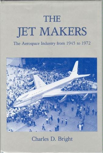 The  jet makers: the aerospace industry from 1945 to 1972
