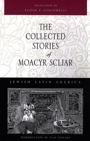 The collected stories of Moacyr Scliar