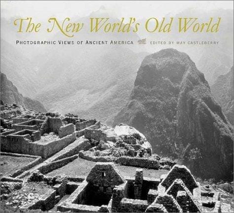 The New World's old world: photographic views of ancient America