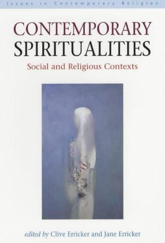 Contemporary Spiritualities: Social and Religious Contexts (Issues in Contemporary Religion)