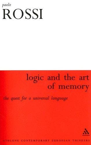 Logic And the Art of Memory: The Quest for a Universal Language (Athlone Contemporary European Thinkers)