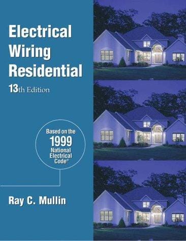 Electrical Wiring: Residential: Based on the 1999 National Electrical Code (13th ed)