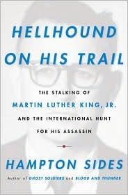 Hellhound on His Trail: The Stalking of Martin Luther King Jr. and the International Hunt for His Assassin