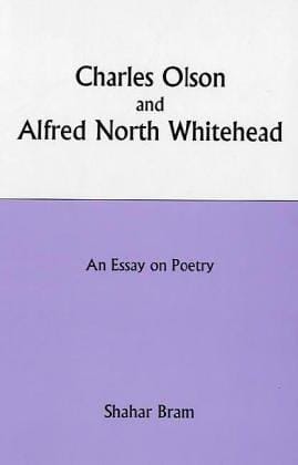 Charles Olson and Alfred North Whitehead: An Essay on Poetry