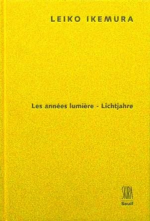 LEIKO IKEMURA. Les années lumière - Lichtjahre: Musee Cantonal des Beaux-Arts, Lausanne
