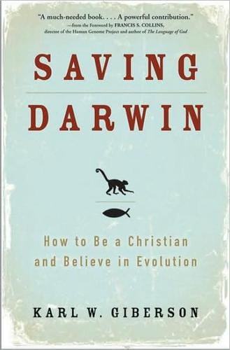 Saving Darwin: How to Be a Christian and Believe in Evolution