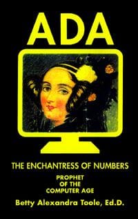 Ada, the enchantress of numbers: prophet of the computer age : a pathway to the 21st century