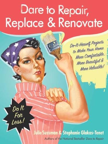 Dare to Repair, Replace & Renovate
