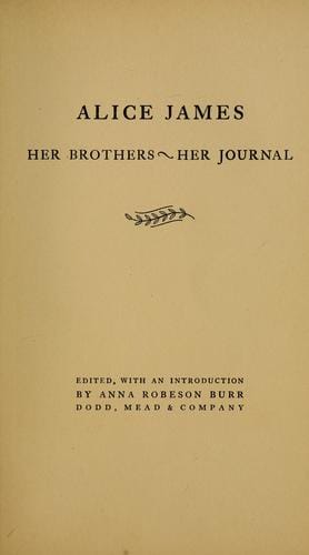Alice James: her brothers~her journal