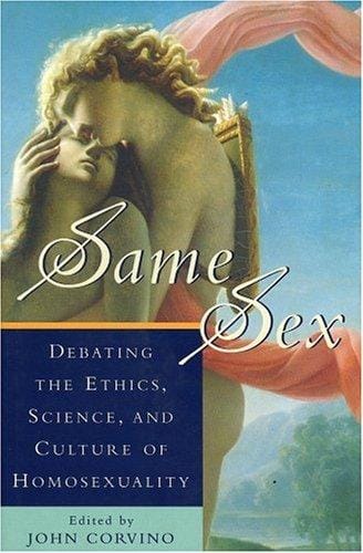 Same Sex: Debating the Ethics, Science, and Culture of Homosexuality (Studies in Social, Political and Legal Philosophy)