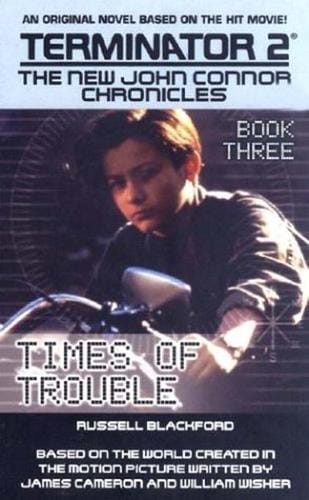 Terminator 2: The New John Connor Chronicles, Book 3: Times of Trouble