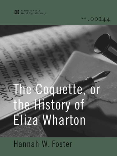 The Coquette, or the History of Eliza Wharton
