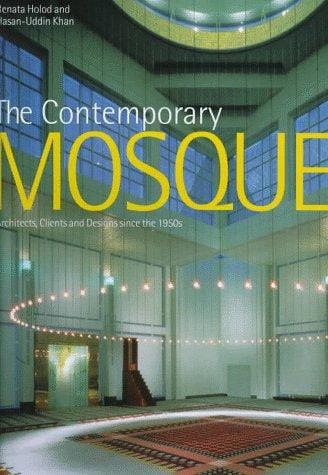 The contemporary mosque: architects, clients, and designs since the 1950s
