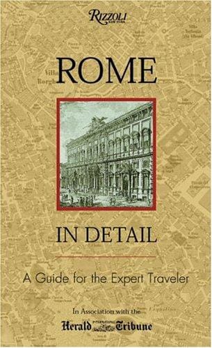 Rome in Detail: A Guide for the Expert Traveler