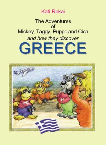 The Adventures of Mickey, Taggy, Puppo and Cica and how they discover Greece