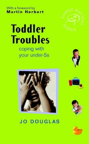 Toddler Troubles: Coping with your Under-5's