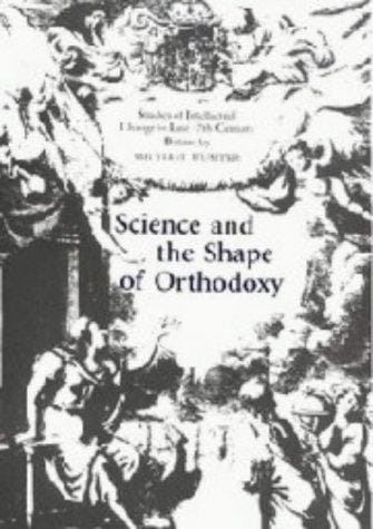 Science and the shape of orthodoxy: intellectual change in late seventeenth-century Britain