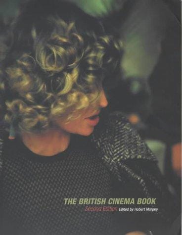 The British Cinema Book (BFI Film Classics)