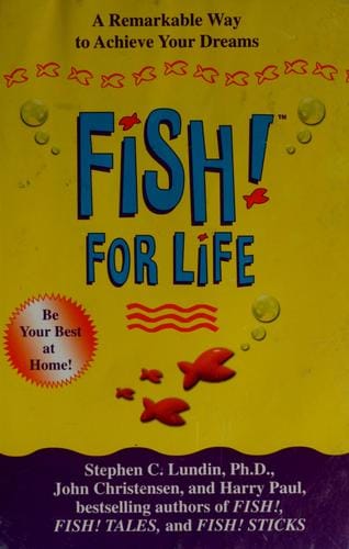 Fish! for life: a remarkable way to achieve your dreams