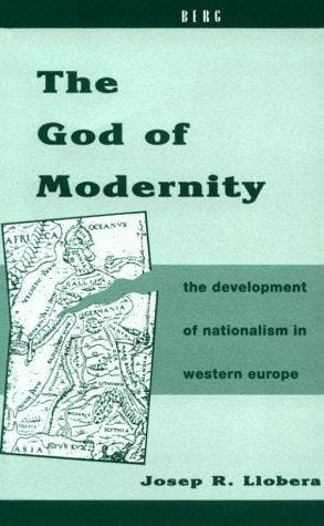 The God of Modernity: The Development of Nationalism in Western Europe (Berg European Studies Series)
