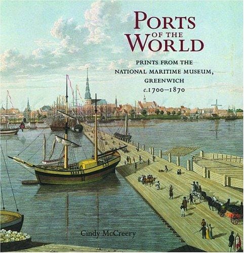 Ports of the World: Prints from the National Maritime Museum, Greenwich c.1700-1870