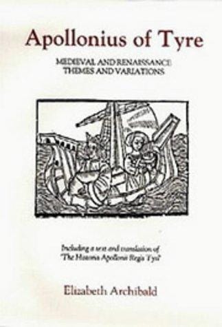 Apollonius of Tyre: medieval and Renaissance themes and variations : including the text of the Historia Apollonii Regis Tyri with an English translation