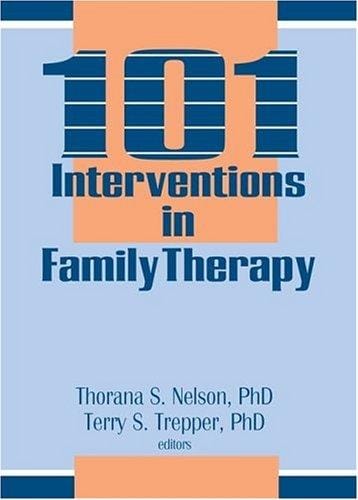 101 Interventions in Family Therapy (Haworth Marriage and the Family) (Haworth Marriage and the Family)