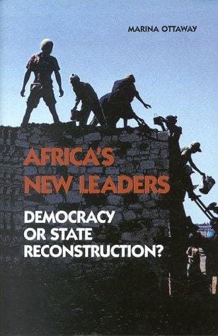 Africa's New Leaders: Democracy or State Reconstruction?