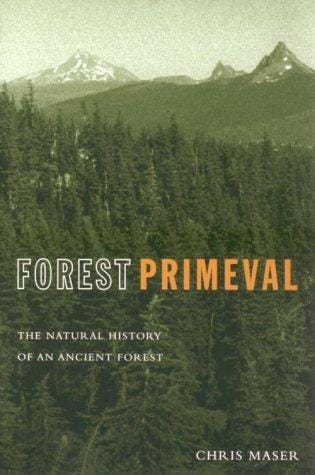 Forest Primeval: The Natural History of an Ancient Forest