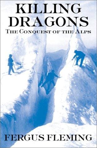 Killing Dragons: The Conquest of the Alps