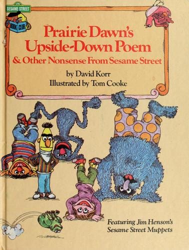 Prairie Dawn's upside-down poem & other nonsense from Sesame Street: featuring Jim Henson's Sesame Street Muppets