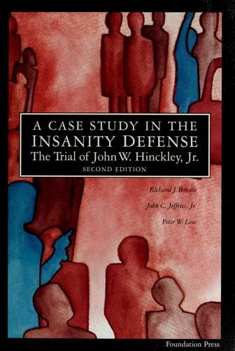 A  case study in the insanity defense: the trial of John W. Hinckley, Jr.