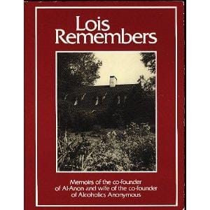 Lois remembers: memoirs of the co-founder of Al-Anon and wife of the co-founder of Alcoholics Anonymous.
