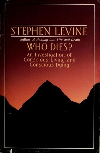 Who dies?: an investigation of conscious living and conscious dying