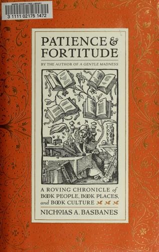Patience & fortitude: a roving chronicle of book people, book places, and book culture
