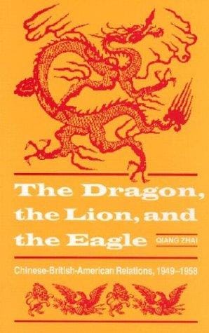 The dragon, the lion & the eagle: Chinese-British-American relations, 1949-1958