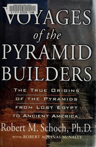 Voyages of the pyramid builders: the true origins of the pyramids, from lost Egypt to ancient America